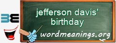 WordMeaning blackboard for jefferson davis' birthday